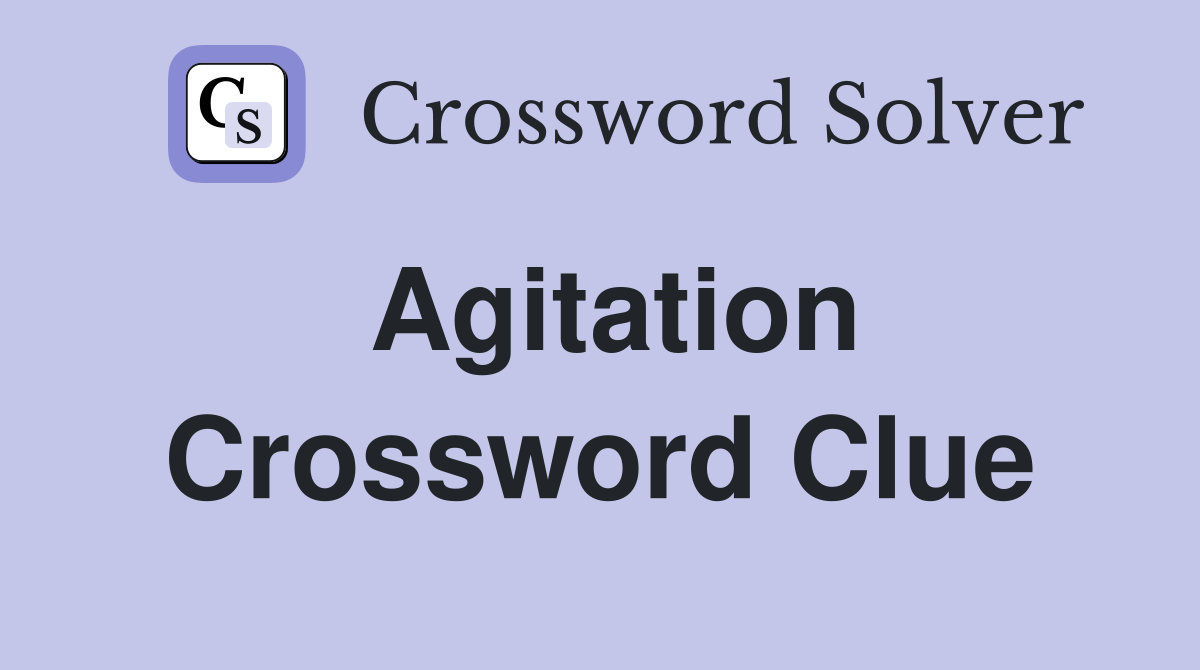 Agitation Crossword Clue Answers Crossword Solver