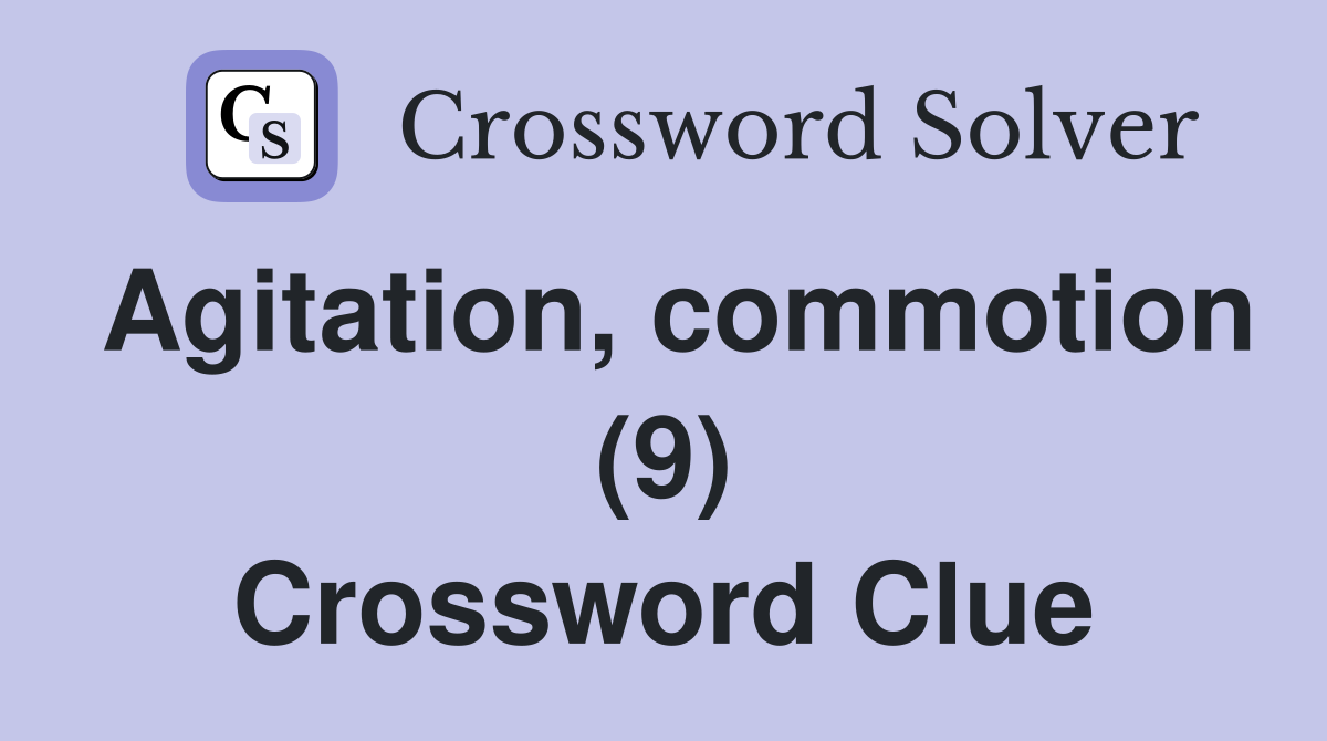 Agitation, commotion (9) Crossword Clue