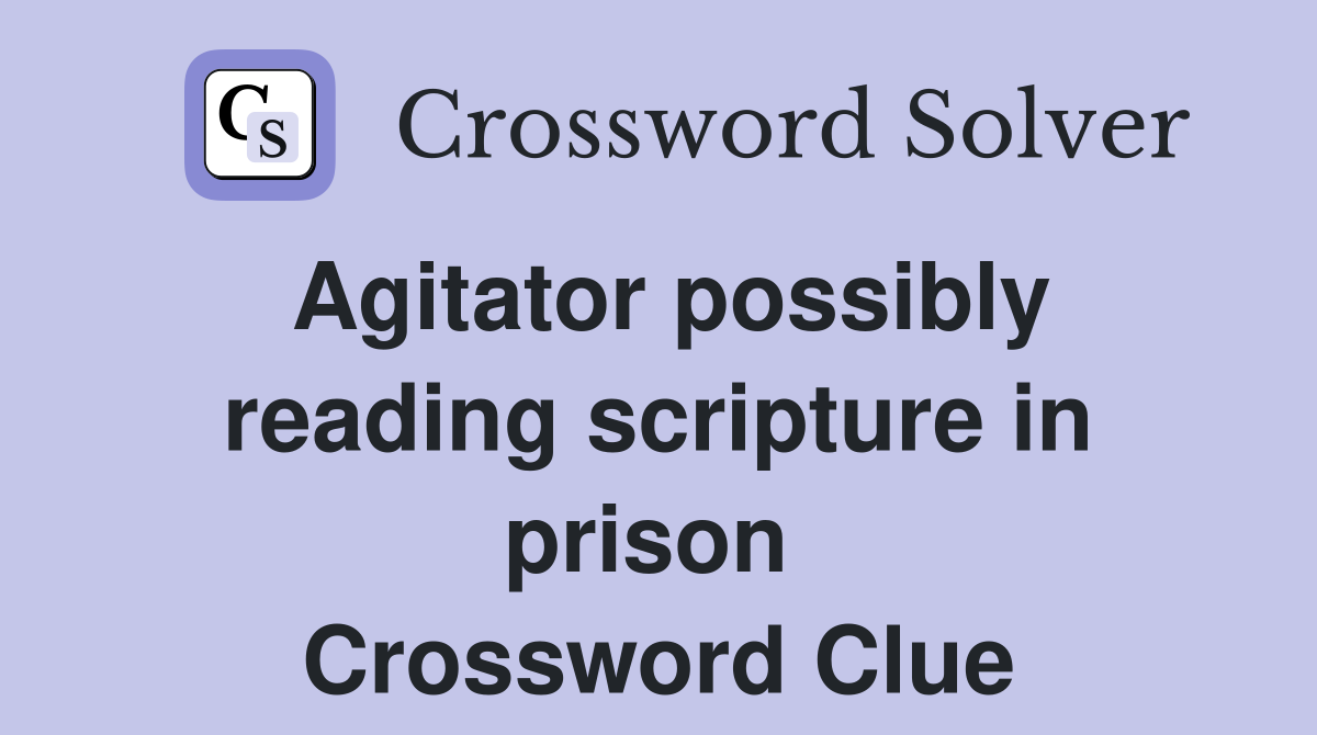 Agitator possibly reading scripture in prison  Crossword Clue