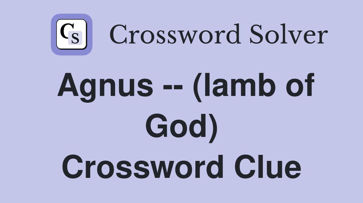 Agnus -- (lamb of God) Crossword Clue