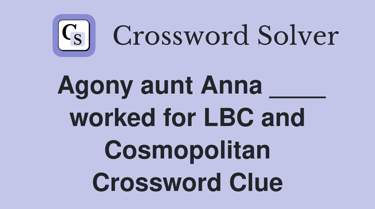 Agony aunt Anna ____ worked for LBC and Cosmopolitan Crossword Clue
