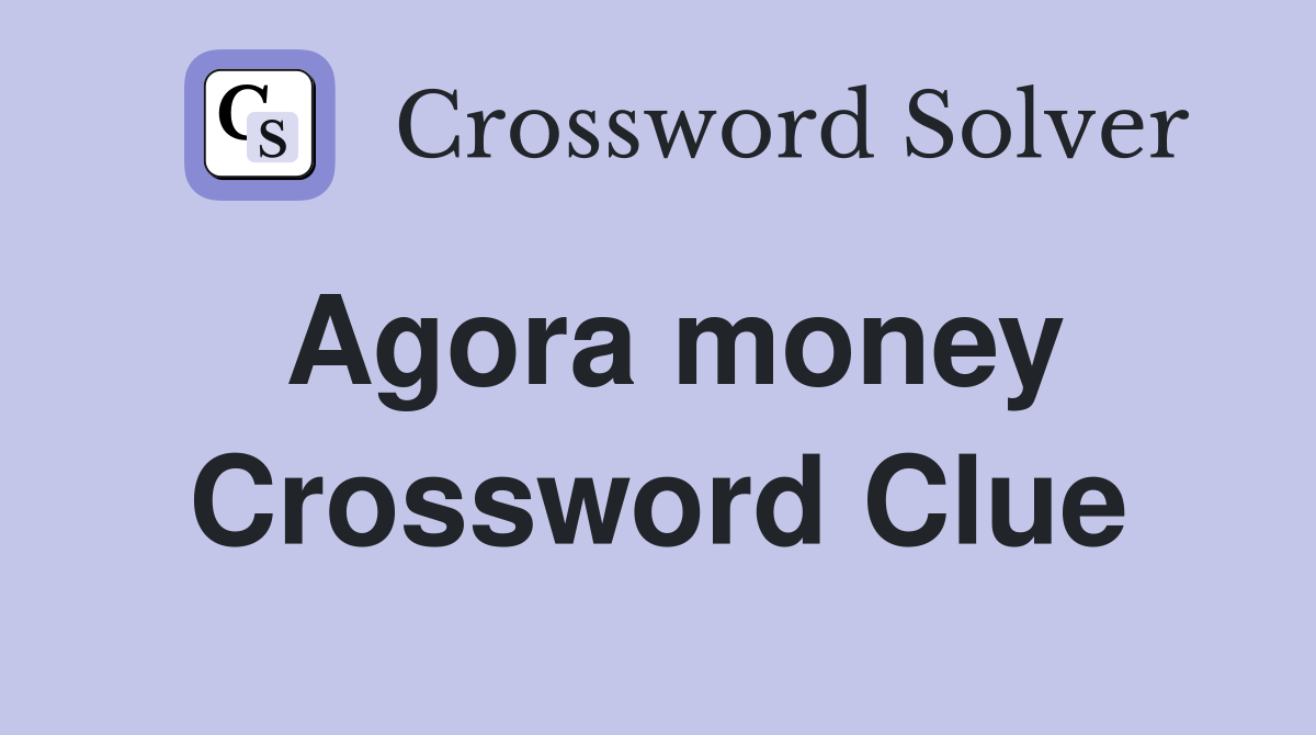 Agora money Crossword Clue