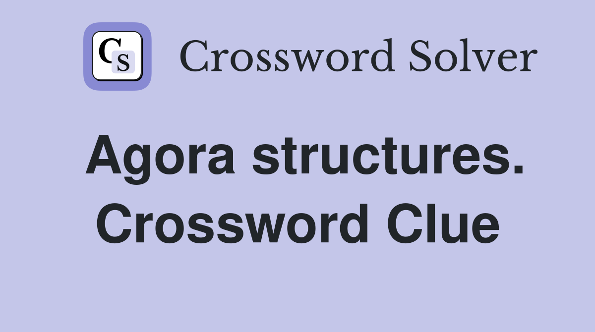 Agora structures. Crossword Clue