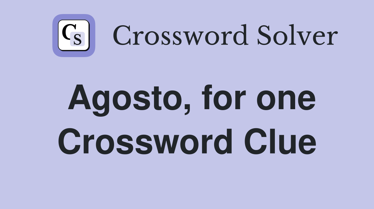 Agosto, for one Crossword Clue