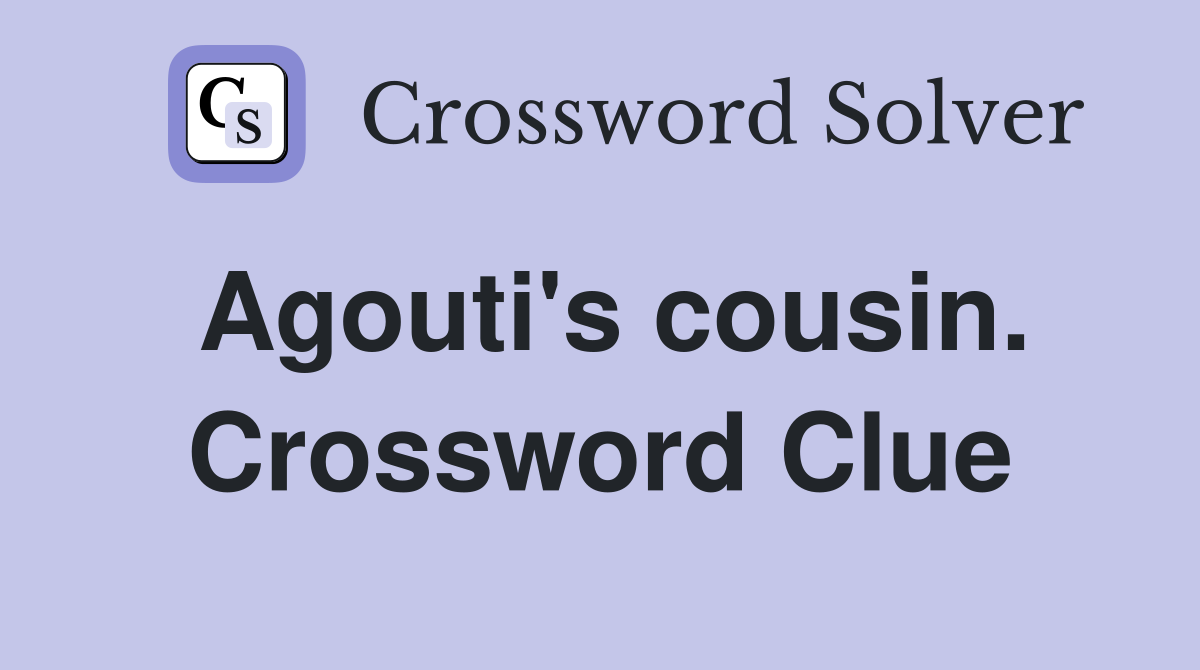 Agouti's cousin. Crossword Clue
