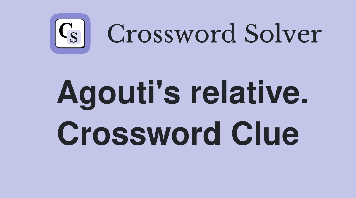Agouti's relative. Crossword Clue