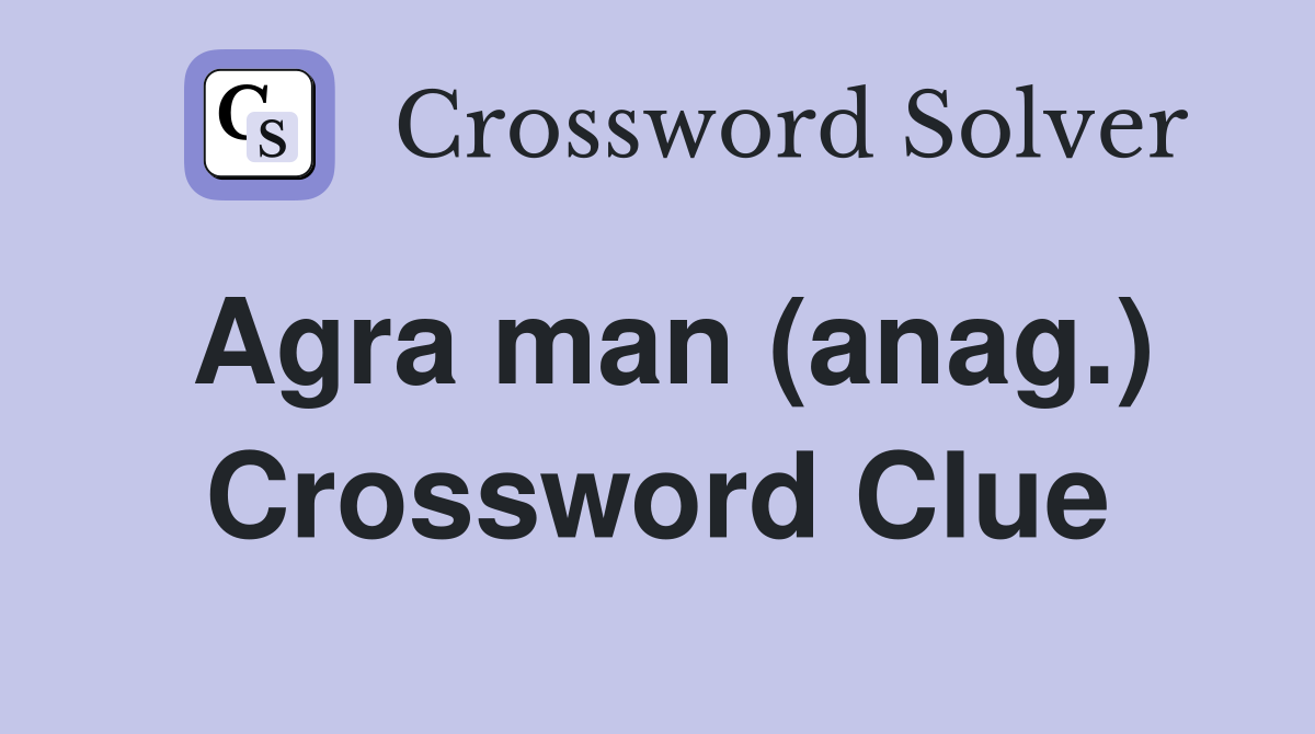 Agra man (anag.) Crossword Clue