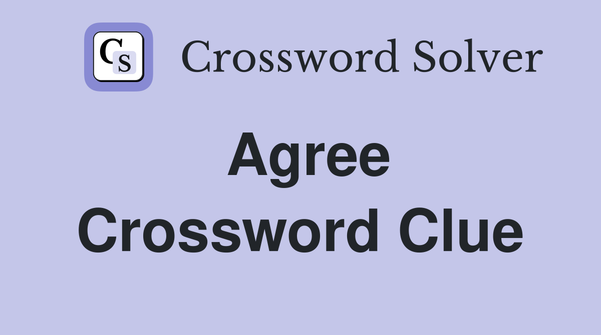 Agree Crossword Clue Answers Crossword Solver