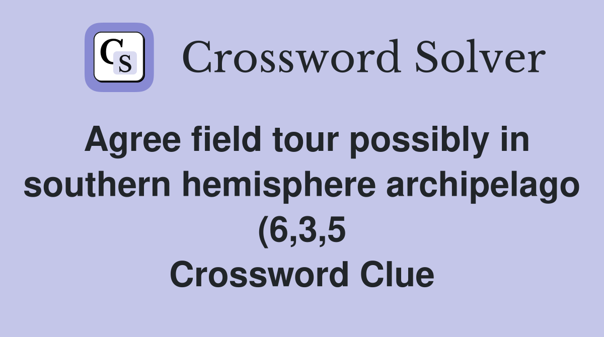 Agree field tour possibly in southern hemisphere archipelago (6 3 5 Agree field tour possibly in southern hemisphere archipelago (6 3 5