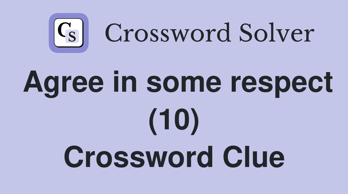 Agree in some respect (10) Crossword Clue