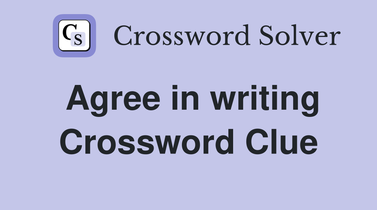 Agree in writing Crossword Clue