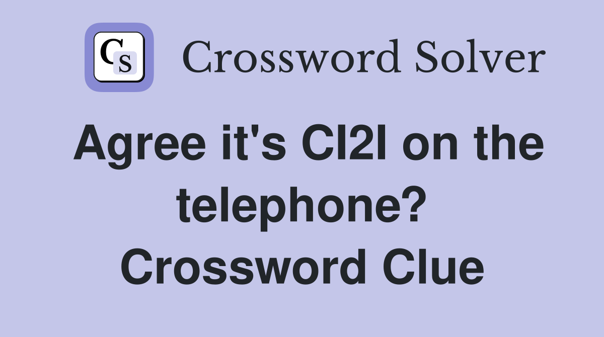 Agree it's CI2I on the telephone? Crossword Clue