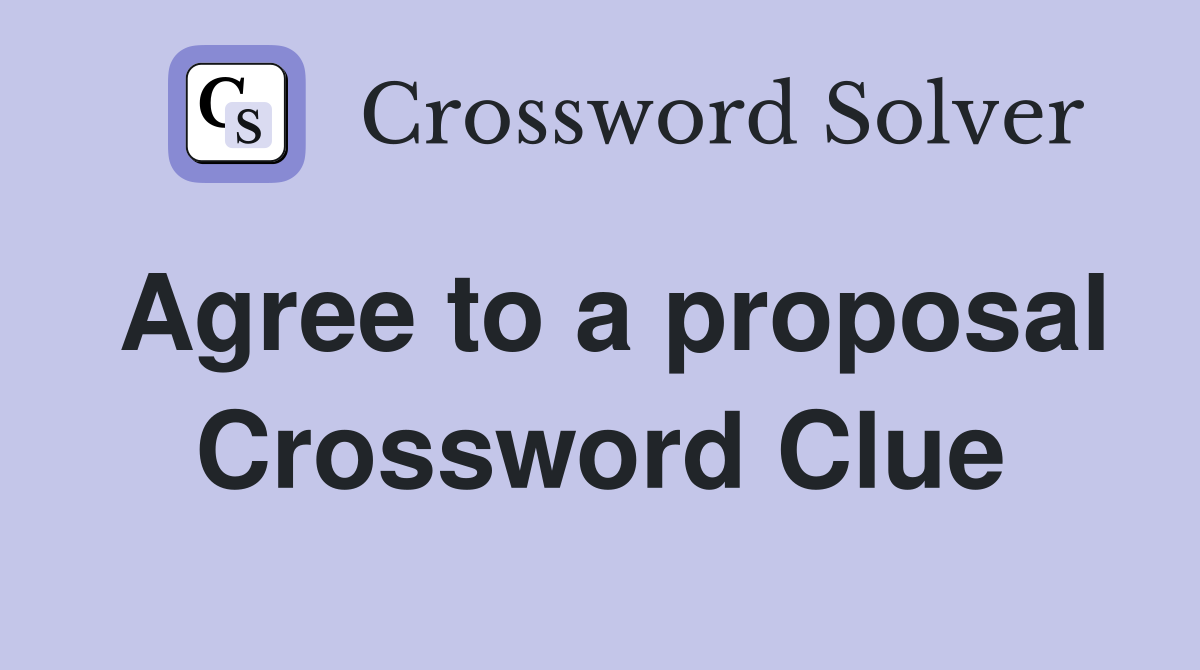 Agree to a proposal Crossword Clue