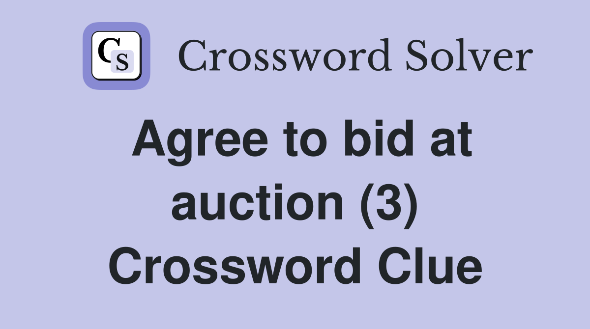 Agree to bid at auction (3) Crossword Clue