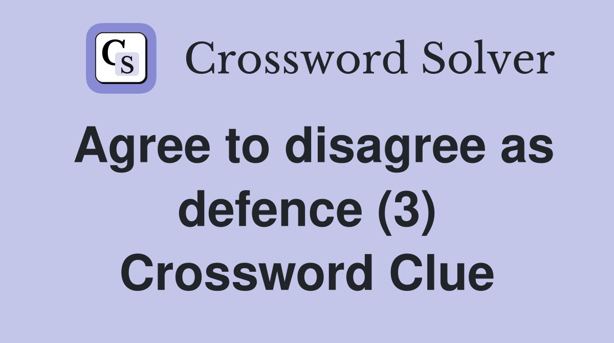 Agree to disagree as defence (3) Crossword Clue