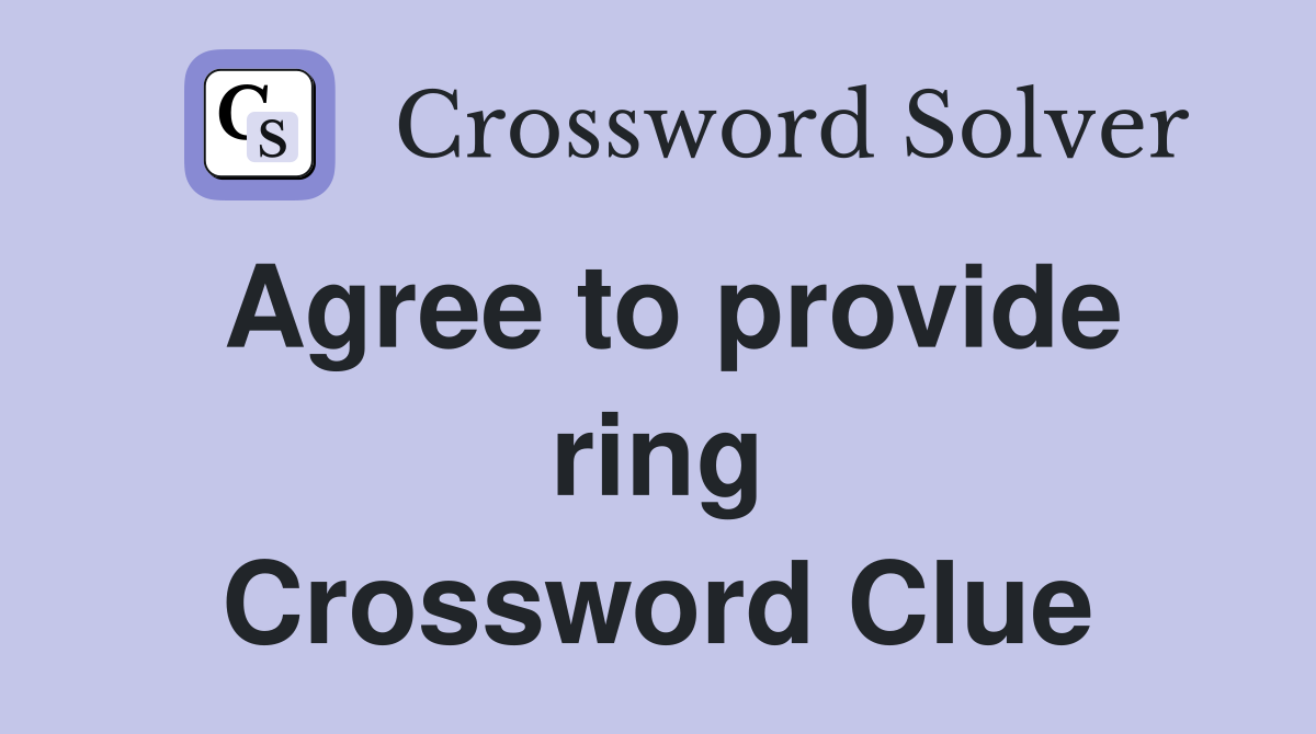 Agree to provide ring Crossword Clue