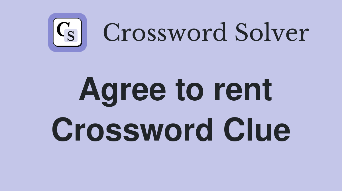 Agree to rent Crossword Clue