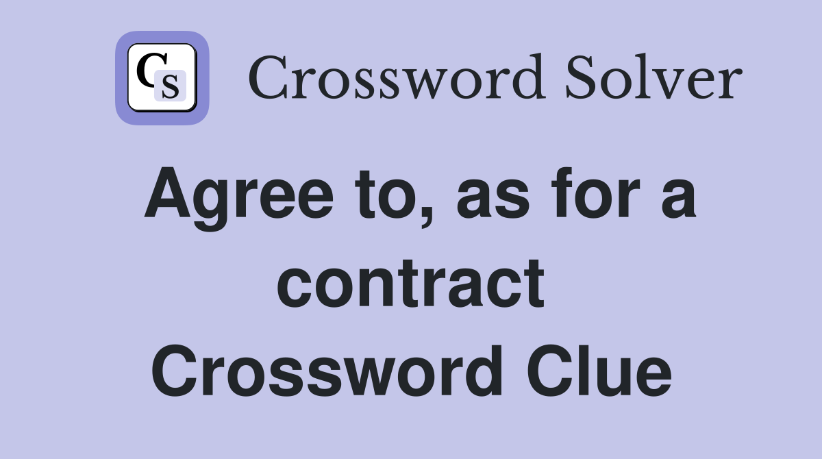 Agree to, as for a contract Crossword Clue