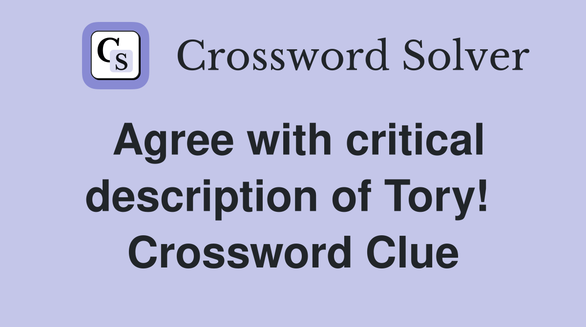 Agree with critical description of Tory!  Crossword Clue