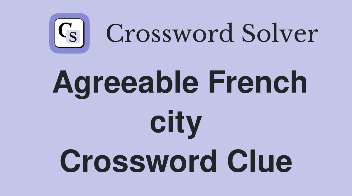 Agreeable French city Crossword Clue