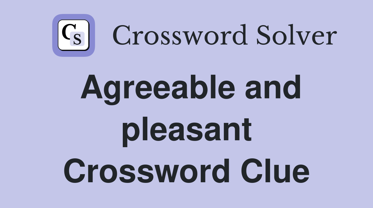 Agreeable and pleasant Crossword Clue