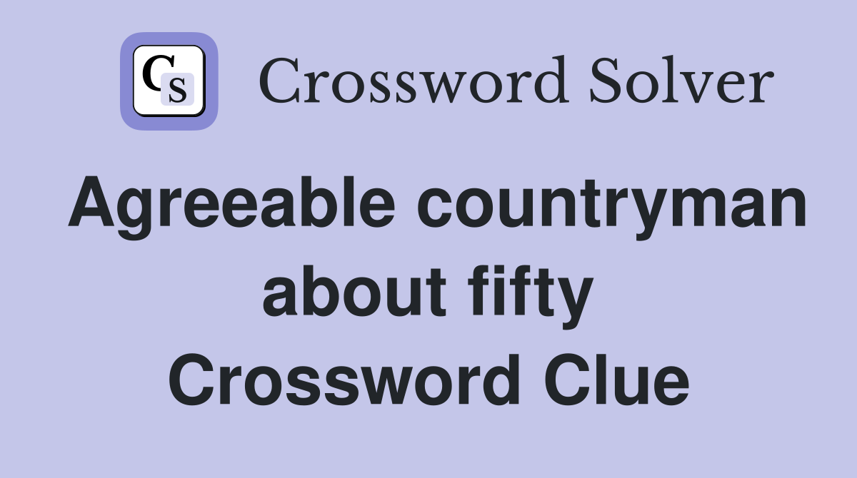 Agreeable countryman about fifty Crossword Clue
