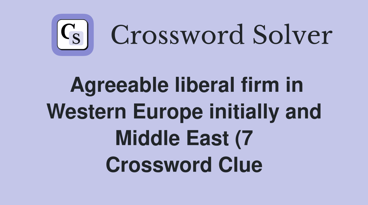 Agreeable liberal firm in Western Europe initially and Middle East (7 Agreeable liberal firm in Western Europe initially and Middle East (7