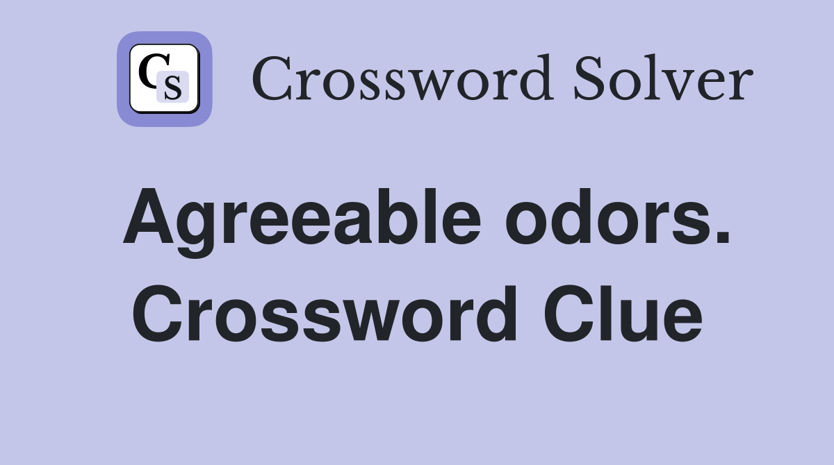 Agreeable odors. Crossword Clue