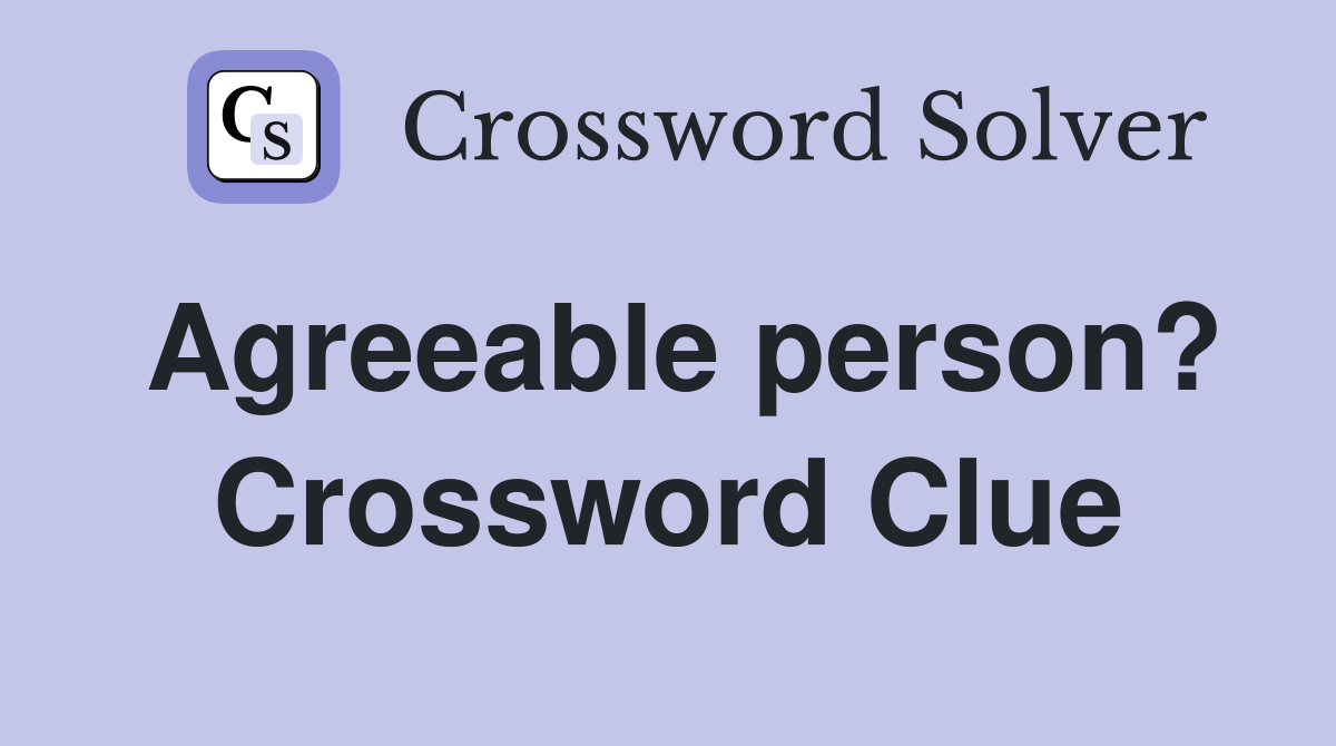 Agreeable person? Crossword Clue