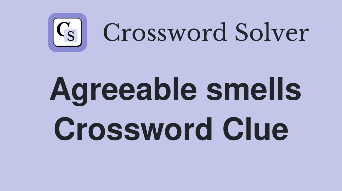 Agreeable smells Crossword Clue