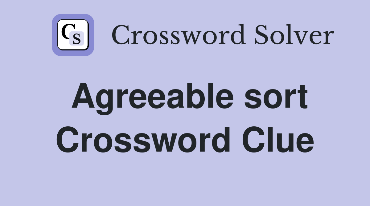 Agreeable sort Crossword Clue
