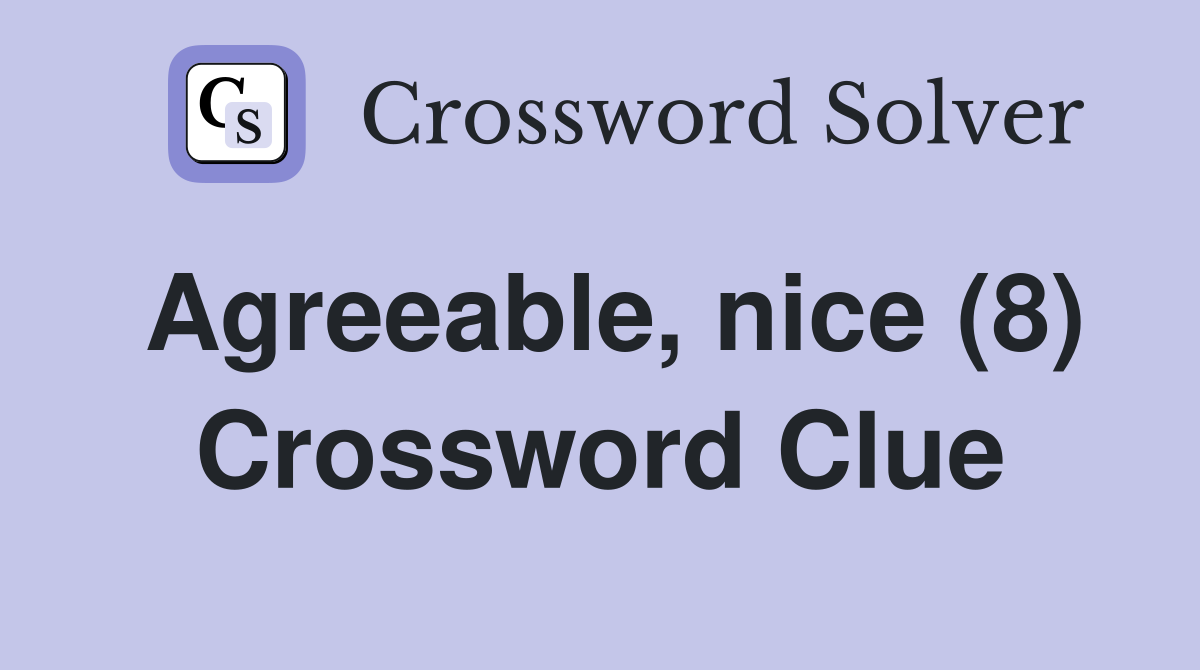 Agreeable, nice (8) Crossword Clue