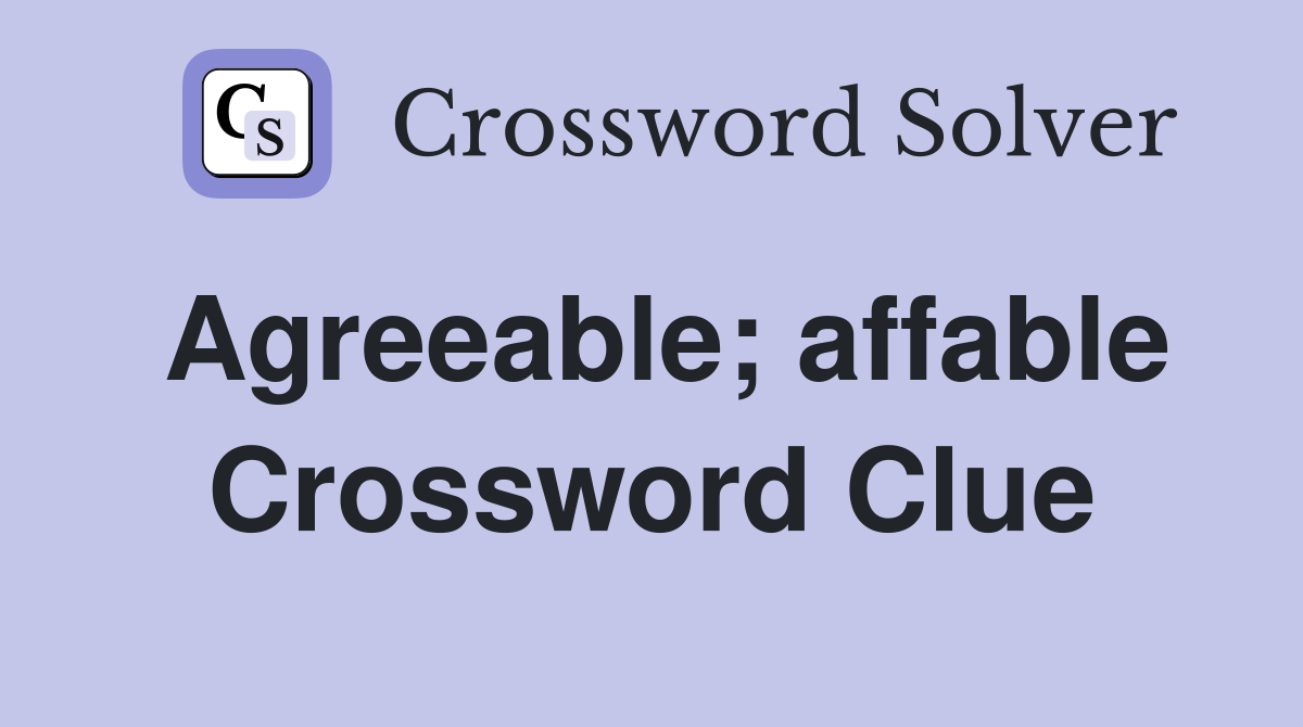 Agreeable; affable Crossword Clue