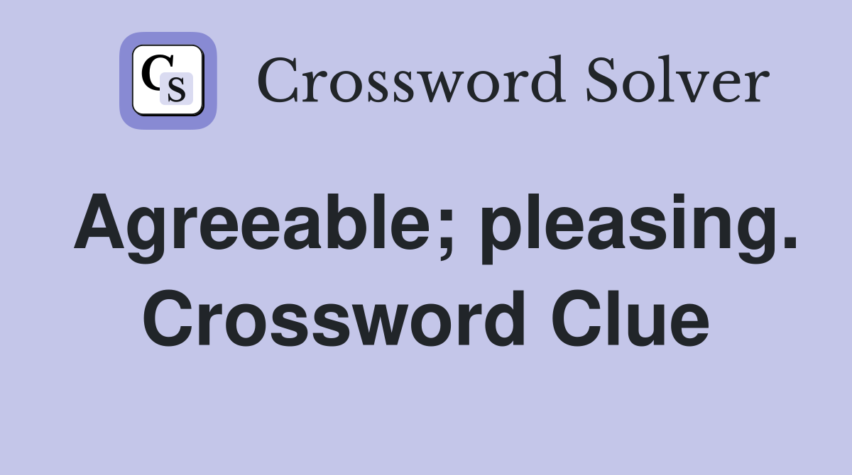Agreeable; pleasing. Crossword Clue