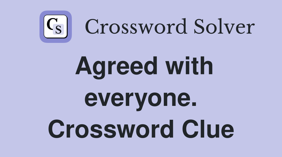 Agreed with everyone. Crossword Clue
