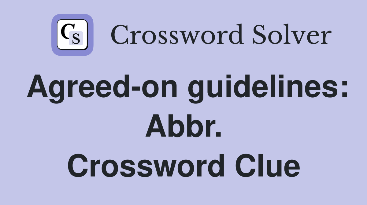 Agreed-on guidelines: Abbr. Crossword Clue