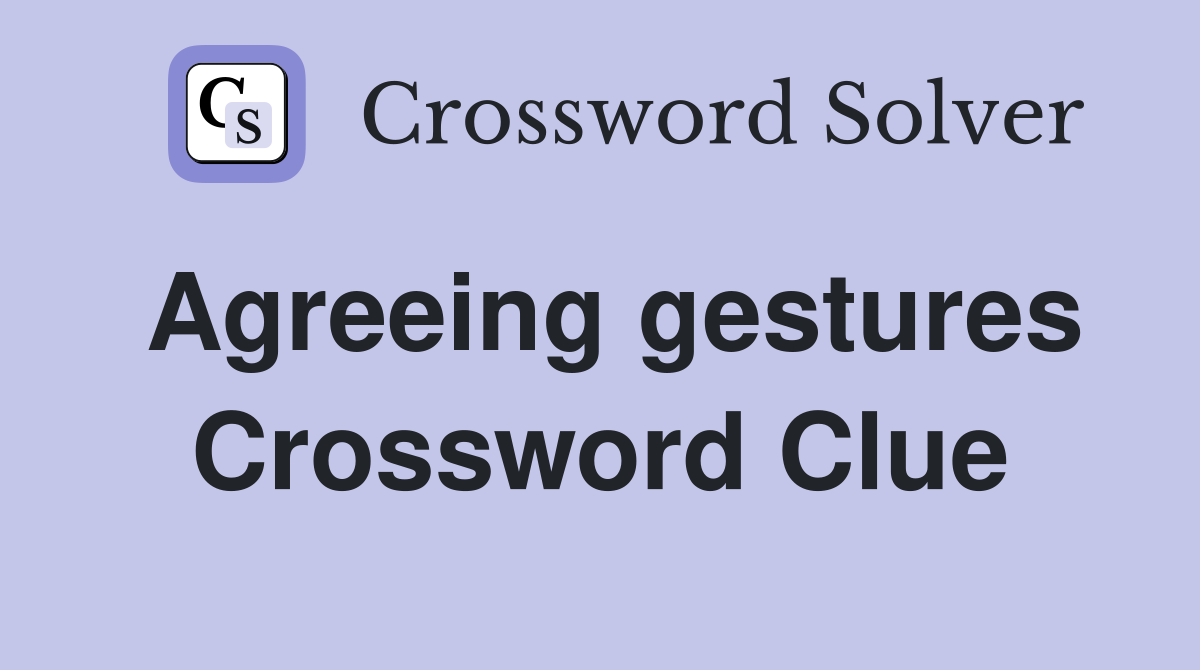 Agreeing gestures Crossword Clue