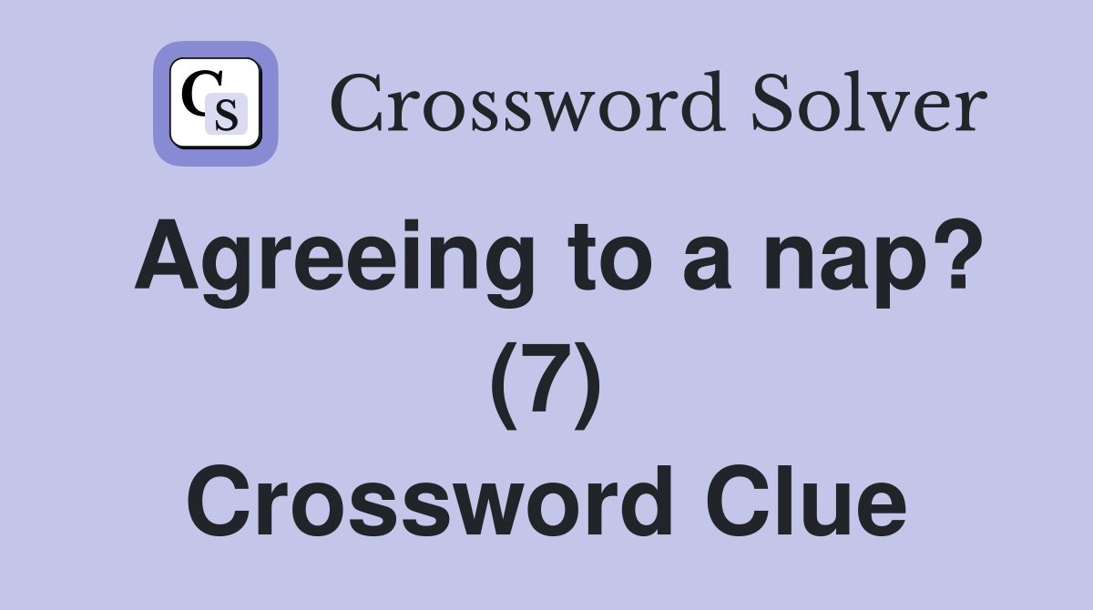 Agreeing to a nap? (7) Crossword Clue