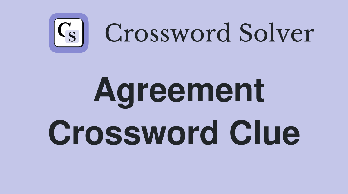 Agreement Crossword Clue Answers Crossword Solver