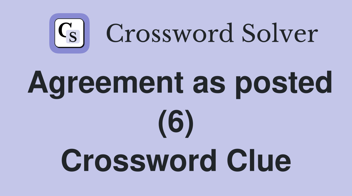 Agreement as posted (6) Crossword Clue