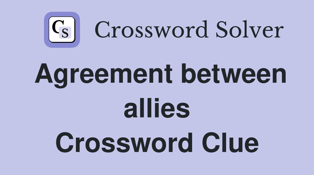 Agreement between allies Crossword Clue