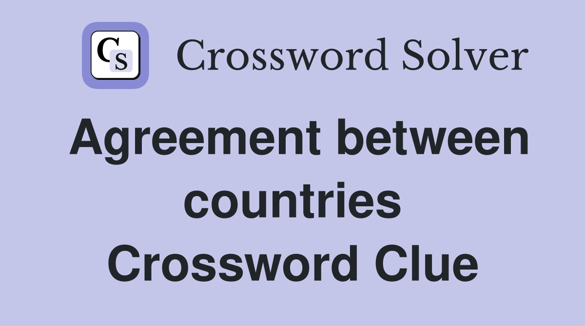 Agreement between countries Crossword Clue
