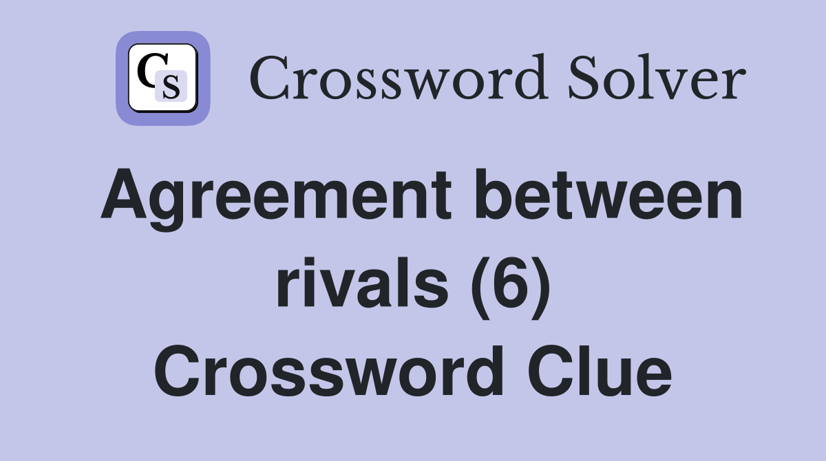 Agreement between rivals (6) Crossword Clue