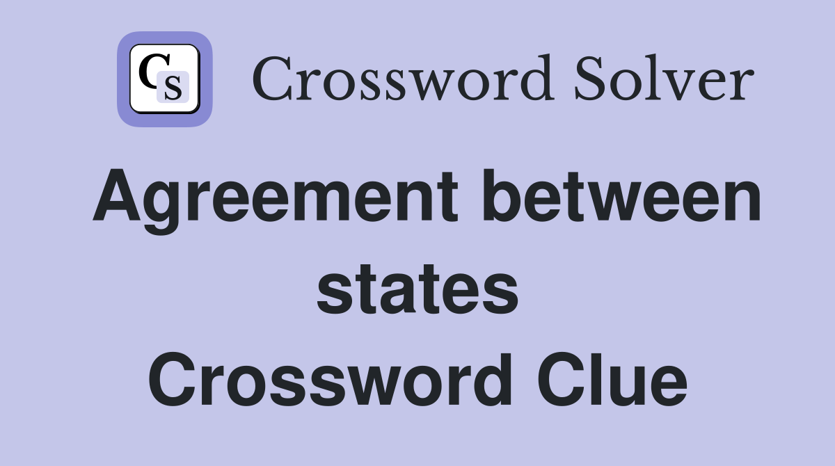 Agreement between states Crossword Clue