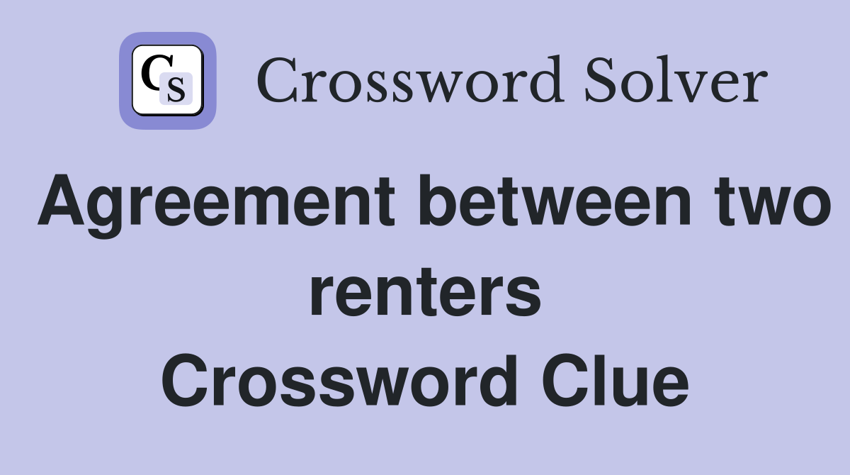 Agreement between two renters Crossword Clue