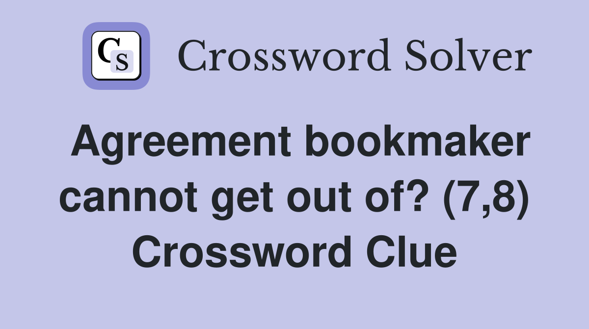Agreement bookmaker cannot get out of? (7,8) Crossword Clue