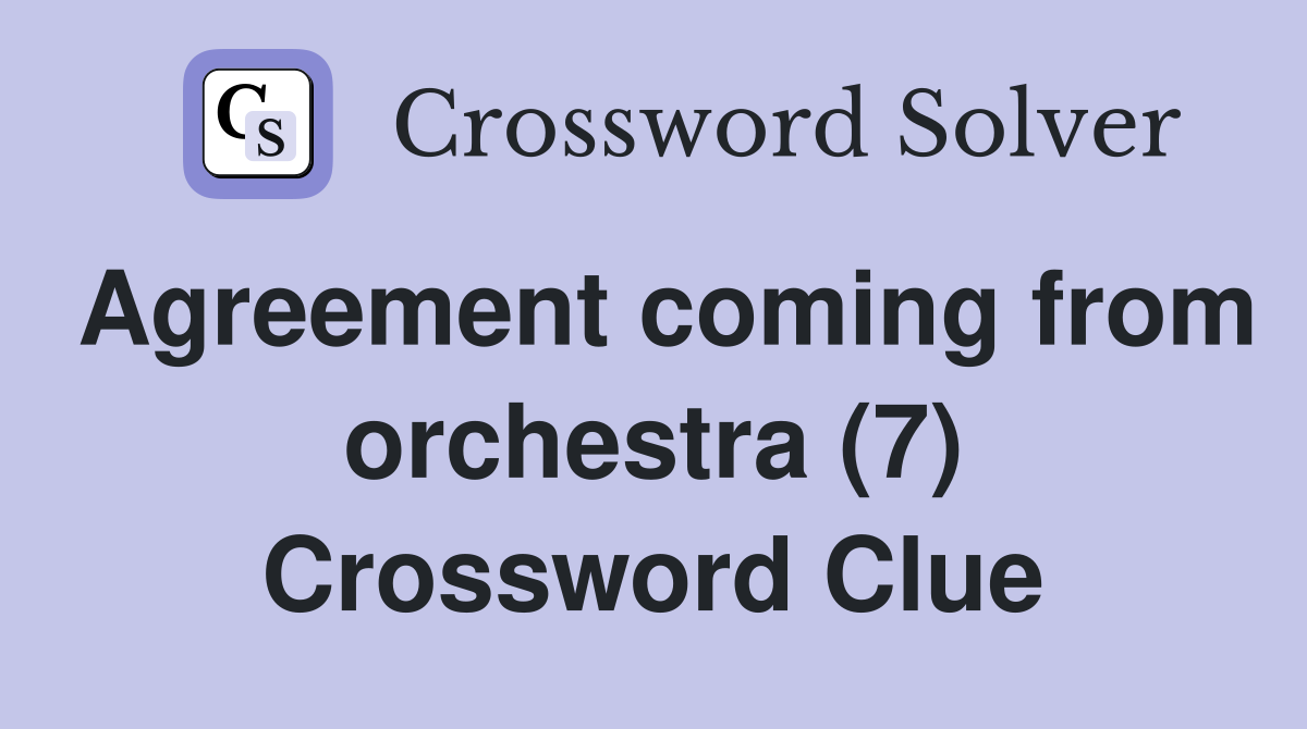Agreement coming from orchestra (7) Crossword Clue