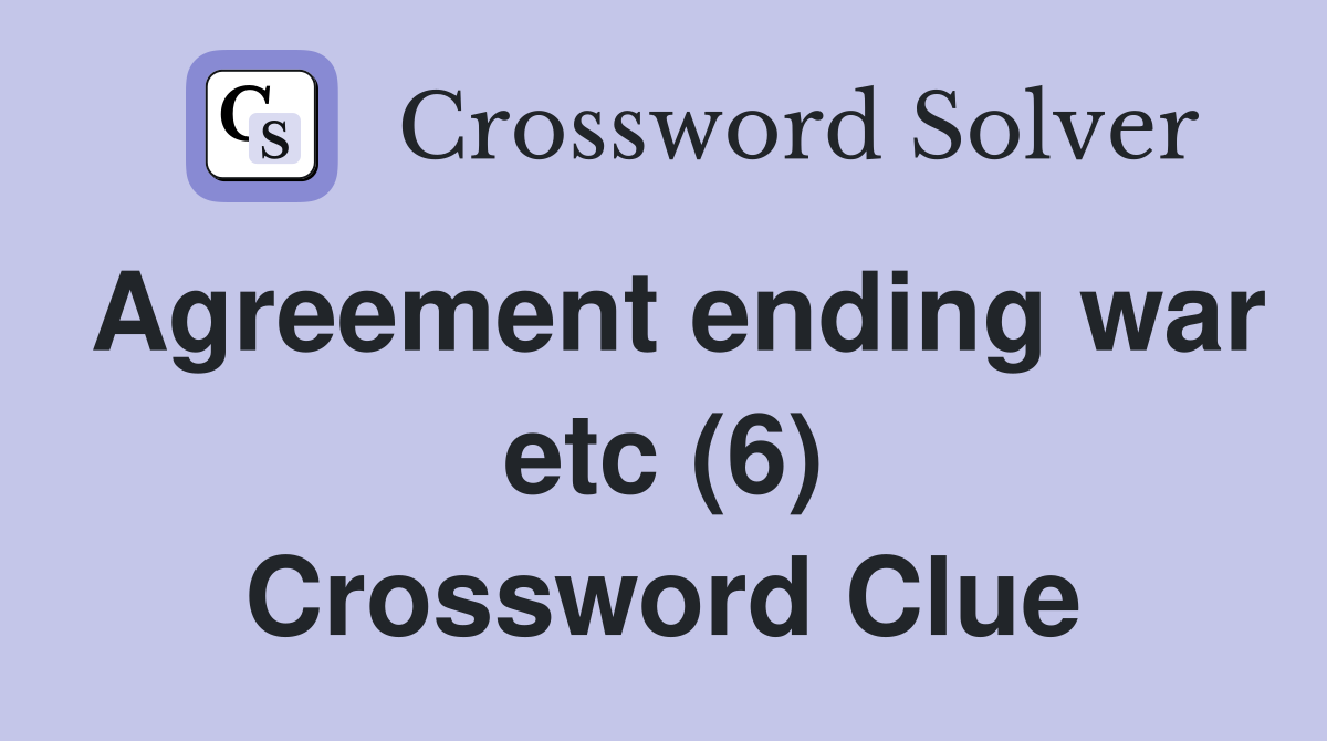 Agreement ending war etc (6) Crossword Clue