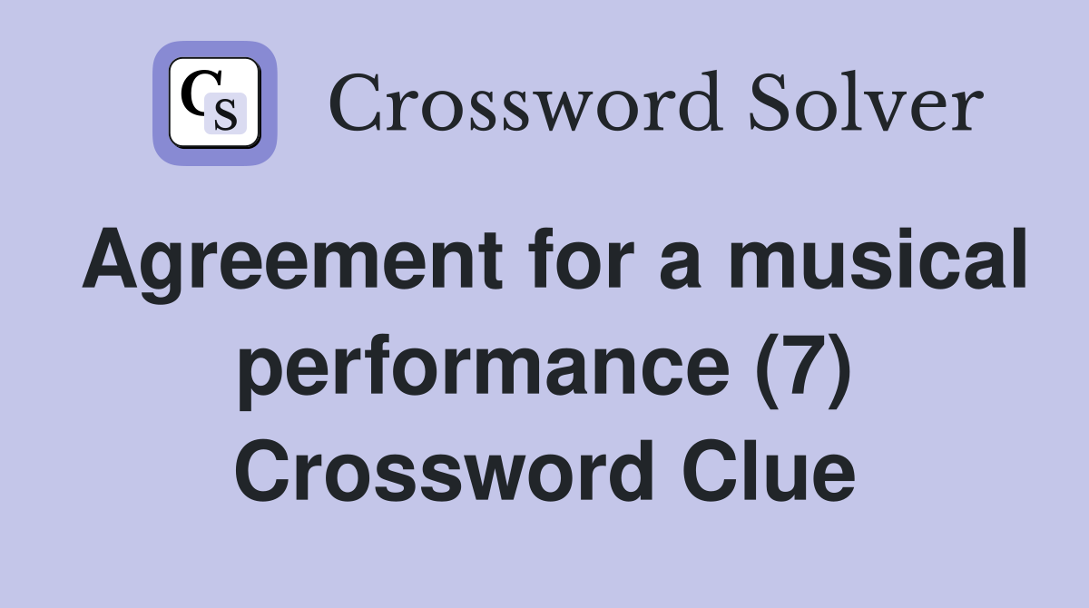 Agreement for a musical performance (7) Crossword Clue