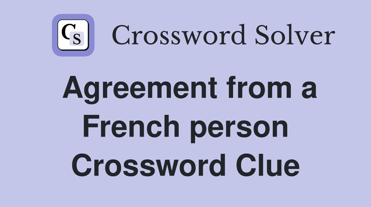 Agreement from a French person Crossword Clue